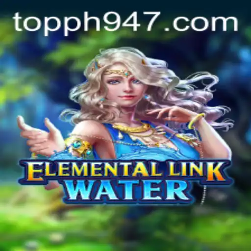 ElementalLinkWater: Dive into Adventure with PH947.COM