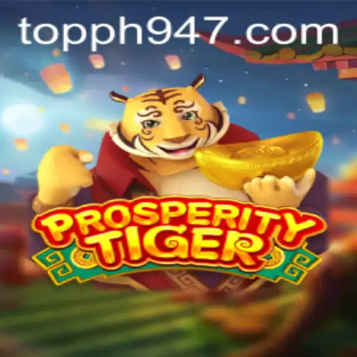 ProsperityTiger: A Glimpse into the Exciting World of PH947.COM's Latest Game